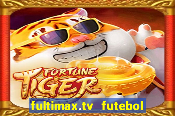 fultimax.tv futebol ao vivo